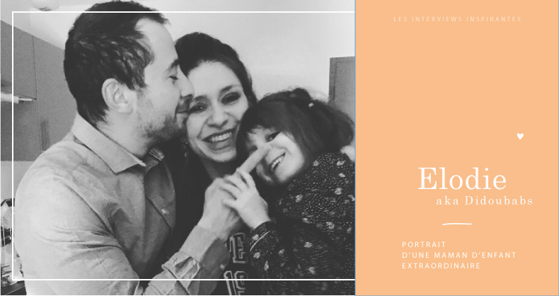 interview inspirante - elodie - maman d'enfant extraordinaire